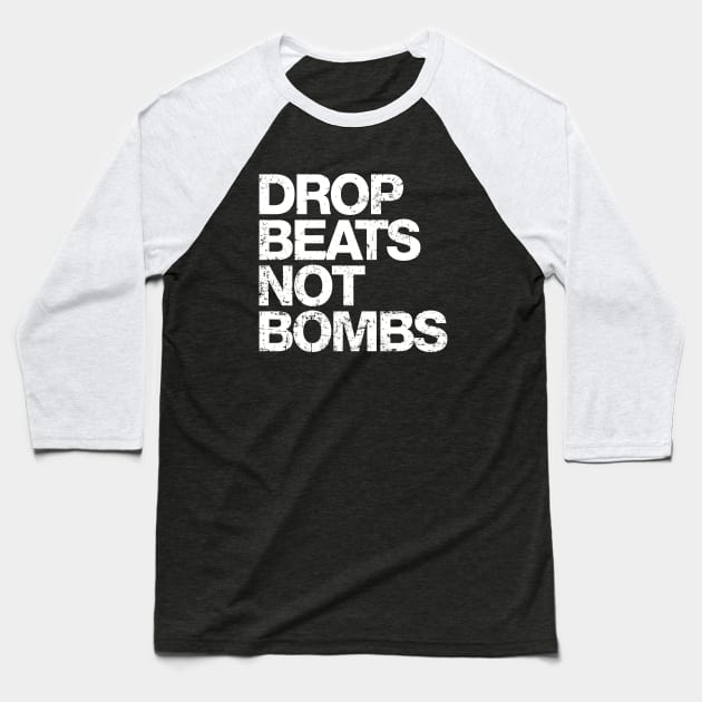 Drop Beats Not Bombs Baseball T-Shirt by A-team